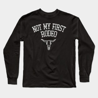 Not My First Rodeo // Retro Outlaw Country Fan Design Long Sleeve T-Shirt